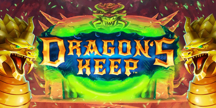 Strategi Jitu Terbaik Untuk Menggapai Maxwin Slot Dragon’s Keep