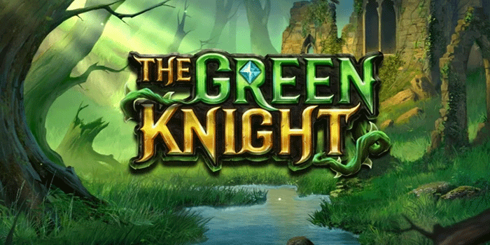 Strategi Terbaik Dapatkan Jackpot Slot The Green Knight Dengan Mudah 